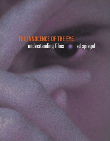 Stock image for The Innocence of the Eye: A Filmmaker's Guide for sale by Front Cover Books