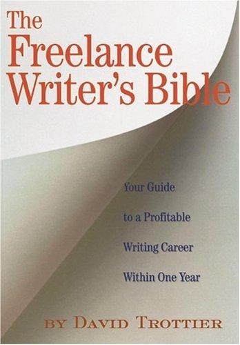 Imagen de archivo de The Freelance Writer's Bible: Your Guide to a Profitable Writing Career Within One Year a la venta por SecondSale