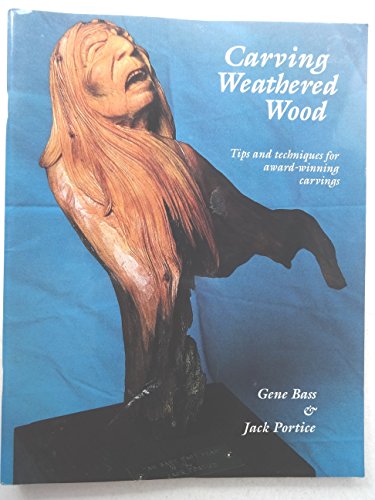9781879511002: Carving Weathered Wood: Tips and Techniques for Award-winning Carvings