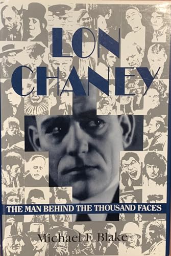 Lon Chaney: The Man Behind the Thousand Faces