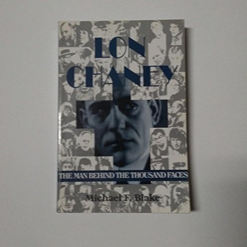 9781879511095: Lon Chaney: The Man Behind the Thousand Faces