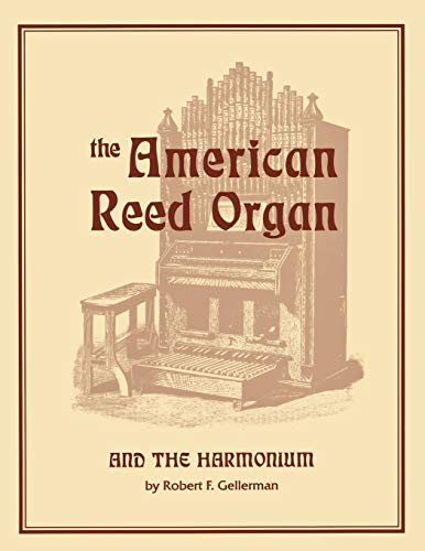 Imagen de archivo de The American Reed Organ and the Harmonium a la venta por Blue Vase Books