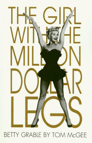 Imagen de archivo de Betty Grable: The Girl with the Million Dollar Legs a la venta por Wonder Book