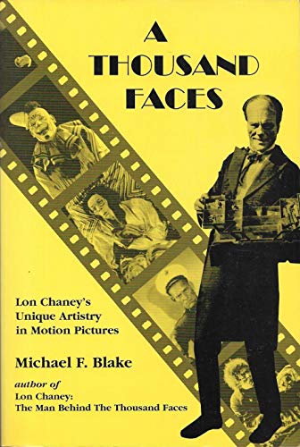 Stock image for A Thousand Faces: Lon Chaney's Unique Artistry in Motion Pictures for sale by Irish Booksellers