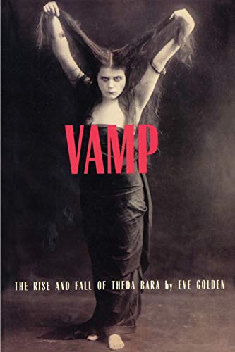 Vamp : The Rise and Fall of Theda Bara - Golden, Eve