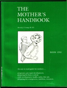 The Mother's Handbook: Book One : An Easy to Read Guide for Mothers (9781879520097) by Crump, Beverly J.
