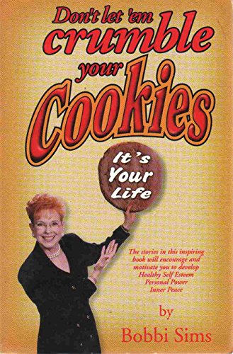 Beispielbild fr Don't Let 'Em Crumble Your Cookies: It's Your Life zum Verkauf von HPB-Emerald