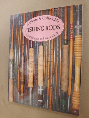 

Antique & Collectible Fishing Rods: Identification & Value Guide