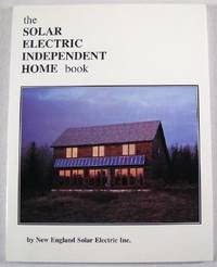 Stock image for The Solar Electric Independent Home Book for sale by Better World Books: West
