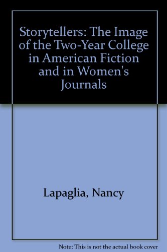 Stock image for Storytellers: The Image of the Two-Year College in American Fiction and in Women's Journals for sale by J. HOOD, BOOKSELLERS,    ABAA/ILAB