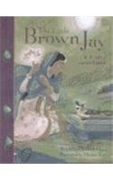 9781879531444: The Little Brown Jay: A Tale from India (Folktales from Around the World)