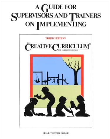Imagen de archivo de A Guide for Supervisors and Trainers on Implementing the Creative Curriculum for Early Childhood a la venta por Better World Books