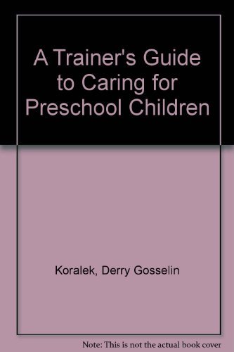 Imagen de archivo de A Trainer's Guide to Caring for Preschool Children a la venta por BookHolders