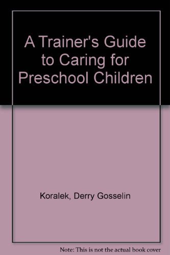 Stock image for A Trainer's Guide to Caring for Preschool Children for sale by BookHolders