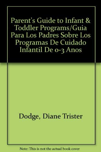 Parent's Guide to Infant & Toddler Programs (9781879537323) by Dodge, Diane Trister; Dombro, Amy Laura; Colker, Laura J.