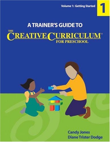 Imagen de archivo de Trainers Guide to the Creative Curriculum for Preschool, Volume 1: Getting Started a la venta por HPB-Red