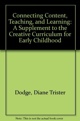 Imagen de archivo de Connecting Content, Teaching, and Learning: A Supplement to the Creative Curriculum for Early Childhood a la venta por Ergodebooks