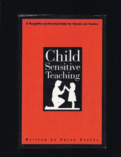 Stock image for Child-Sensitive Teaching: A Thoughtful and Practical Guide for Parents and Teachers for sale by HPB-Diamond