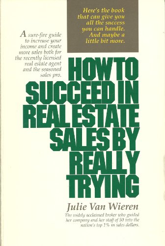 Beispielbild fr How to Succeed in Real Estate Sales by Really Trying: A Sure-Fire Guide to Increase Your Income and Create More Sales zum Verkauf von ThriftBooks-Atlanta