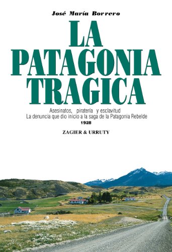 Beispielbild fr La Patagonia Tragica: Asesinatos, Pirateria Y Esclavitud (Spanish Edition) zum Verkauf von Wonder Book