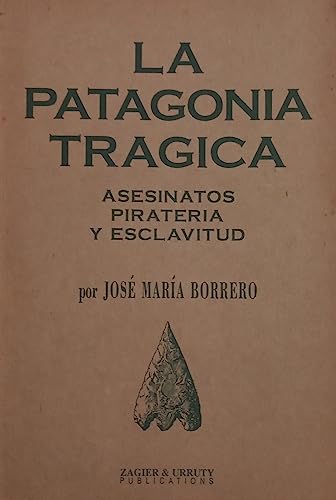 9781879568020: LA Patagonia Tragica: Asesinatos, Pirateria Y Esclavitud