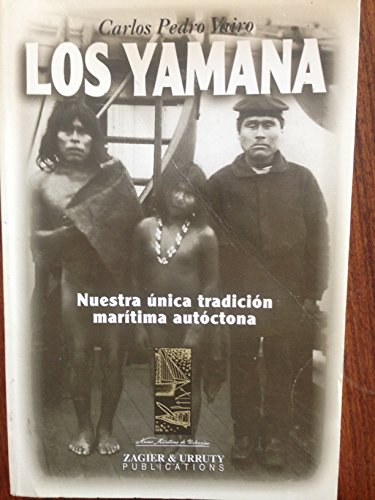 Beispielbild fr Los Yamana: Nuestra Unica Tradicion Maritima Autoctona zum Verkauf von WorldofBooks