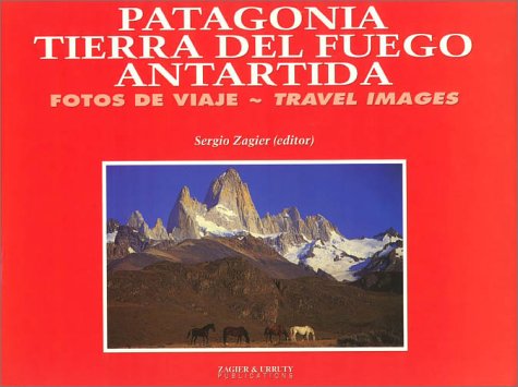 Stock image for Patagonia, Tierra Del Fuego, Antarctica: Travel Images for sale by Albion Books