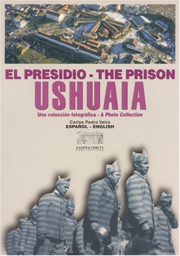 Stock image for The Prison of Ushuaia: A Photo Collection (Spanish Edition) for sale by Irish Booksellers