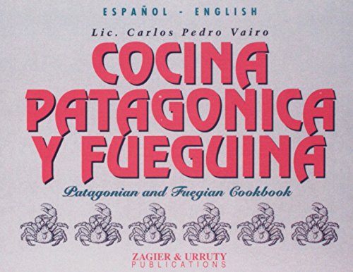 Stock image for Patagonian & Fuegian Cookbook (English/Spanish Edition) for sale by HPB-Emerald