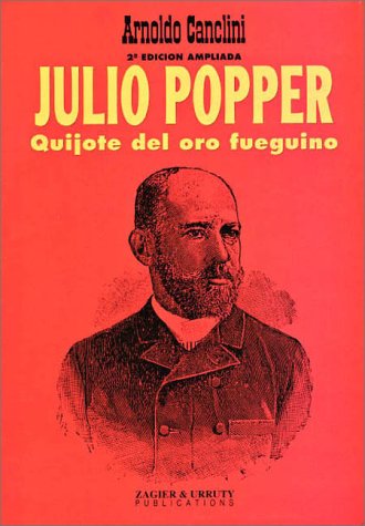 Beispielbild fr Julio Popper : quijote del oro fueguino. Segunda edicin ampliada zum Verkauf von Librera Monte Sarmiento