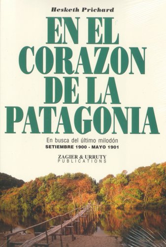 Beispielbild fr En el corazn de la Patagonia. En busca del ltimo milodn. Septiembre 1900 - Mayo 1901. Prlogos Sergio Zagier y Charlie Jacoby zum Verkauf von Librera Monte Sarmiento