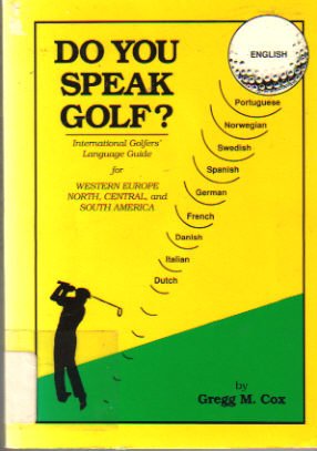 Beispielbild fr Do You Speak Golf? : International Golfers Language Guide zum Verkauf von Better World Books