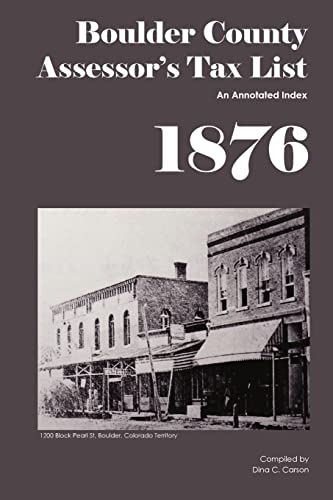 Beispielbild fr Boulder County Assessor's Tax List 1876: An Annotated Index zum Verkauf von Lucky's Textbooks