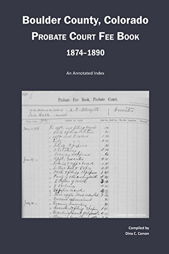 Beispielbild fr Boulder County, Colorado Probate Court Fee Book, 1874-1890: An Annotated Index zum Verkauf von Lucky's Textbooks