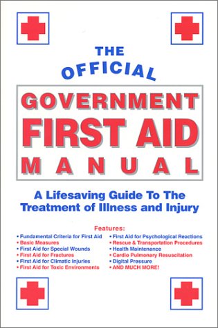 Stock image for The Offical Government First Aid Manual : A Life Saving Guide to the Treatment of Illness and Injury for sale by Better World Books