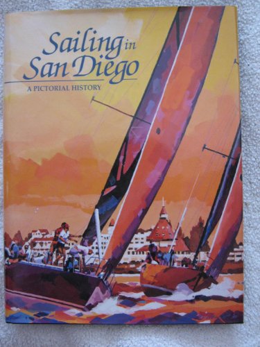 Stock image for Sailing in San Diego: A Pictorial History for sale by SecondSale