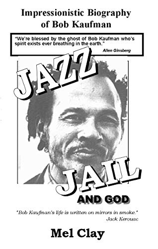 Imagen de archivo de Jazz Jail and God: Impressionistic Biography of Bob Kaufman a la venta por Books Unplugged