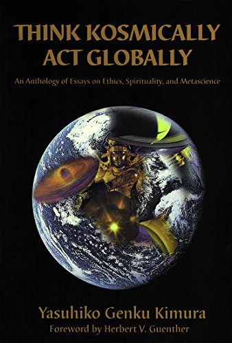 Stock image for Think Kosmically Act Globally: An Anthology of Essays on Ethics, Spirituality, and Metascience for sale by Decluttr