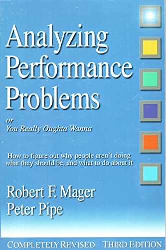 Imagen de archivo de Analyzing Performance Problems: Or, You Really Oughta Wanna--How to Figure out Why People Aren't Doing What They Should Be, and What to do About It a la venta por SecondSale