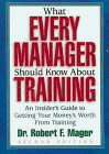 Stock image for What Every Manager Should Know about Training : An Insider's Guide to Getting Your Money's Worth from Training for sale by Better World Books: West