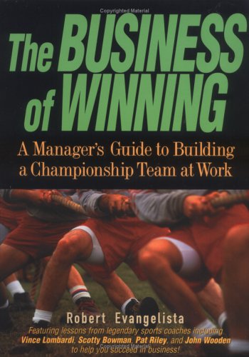 Stock image for The Business of Winning : A Manager's Guide to Building a Championship Team at Work for sale by Black and Read Books, Music & Games