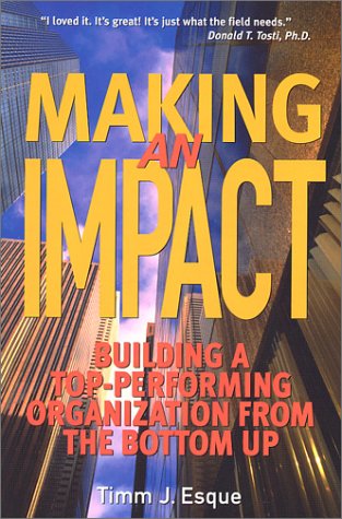 Stock image for Making an Impact: Building a Top-Performing Organization from the Bottom Up for sale by SecondSale