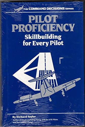 Stock image for Pilot Proficiency: Skillbuilding for Every Pilot (Command Decisions Series) for sale by Wonder Book