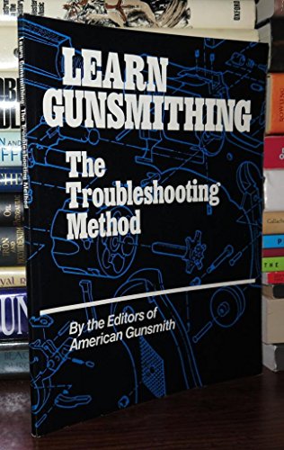 Learn gunsmithing: The troubleshooting method