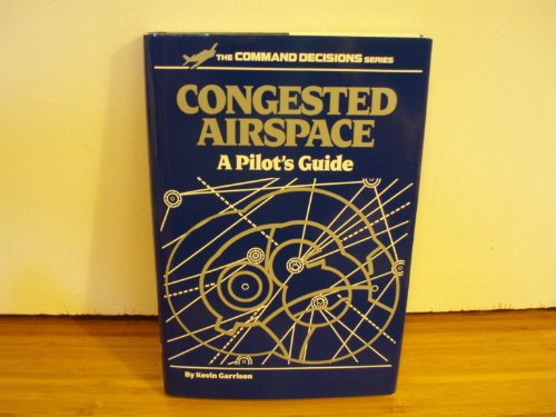 Beispielbild fr Congested Airspace : A Pilot's Guide zum Verkauf von Better World Books