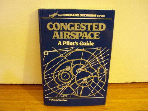 Stock image for Congested Airspace: A Pilot's Guide for sale by ThriftBooks-Dallas