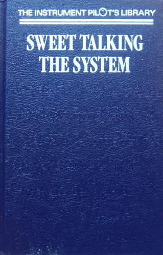 Imagen de archivo de Sweet Talking the System (Instrument Pilot's Library) a la venta por Wonder Book