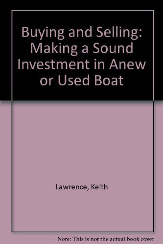 Beispielbild fr Buying and Selling: Making a Sound Investment in Anew or Used Boat zum Verkauf von Wonder Book