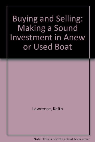 Imagen de archivo de Buying and Selling: Making a Sound Investment in Anew or Used Boat a la venta por Wonder Book
