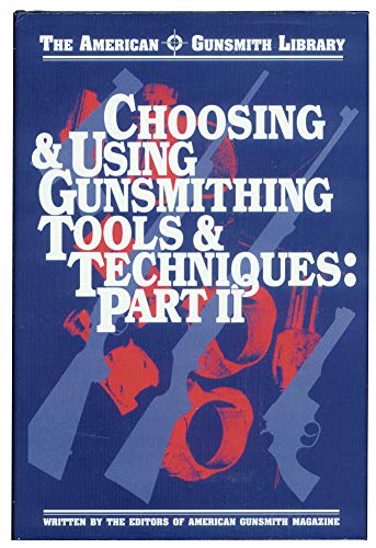Stock image for Choosing & Using Gunsmithing Tools & Techniques Part 2 (American Gunsmith Library) for sale by ThriftBooks-Atlanta